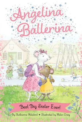 Angelina Ballerina - Best Big Sister Ever!