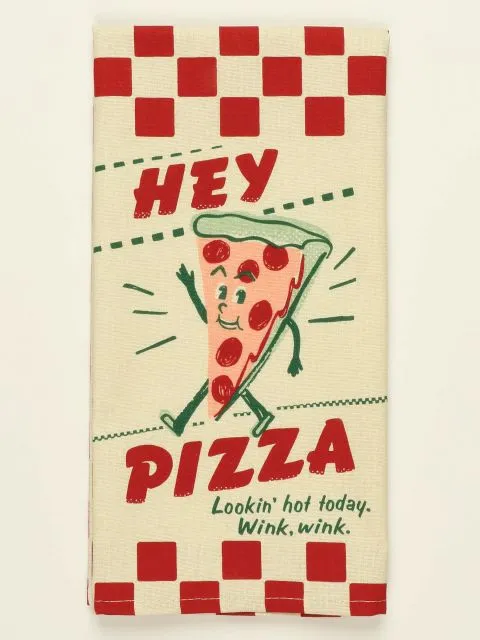 BlueQ "Hey Pizza. Lookin' Hot" ... Dish Towel