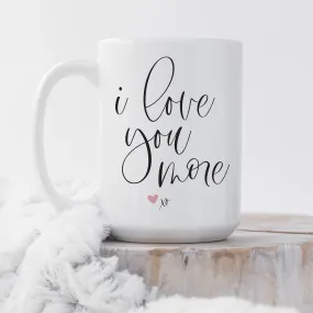 I Love You More Mug