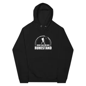 Mein Plan Fur Den Ruhestand 1 - Unisex Premium Organic Hoodie