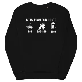 Mein Plan Für Heute - Unisex Premium Organic Sweatshirt