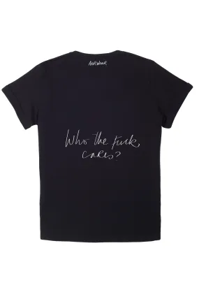 WHO THE FUCK CARES? Tshirt Black version